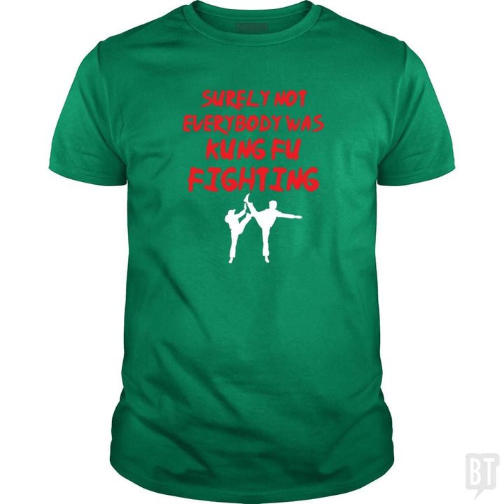 Surely Not Everbody Was Kungfu Fighting - BustedTees.com