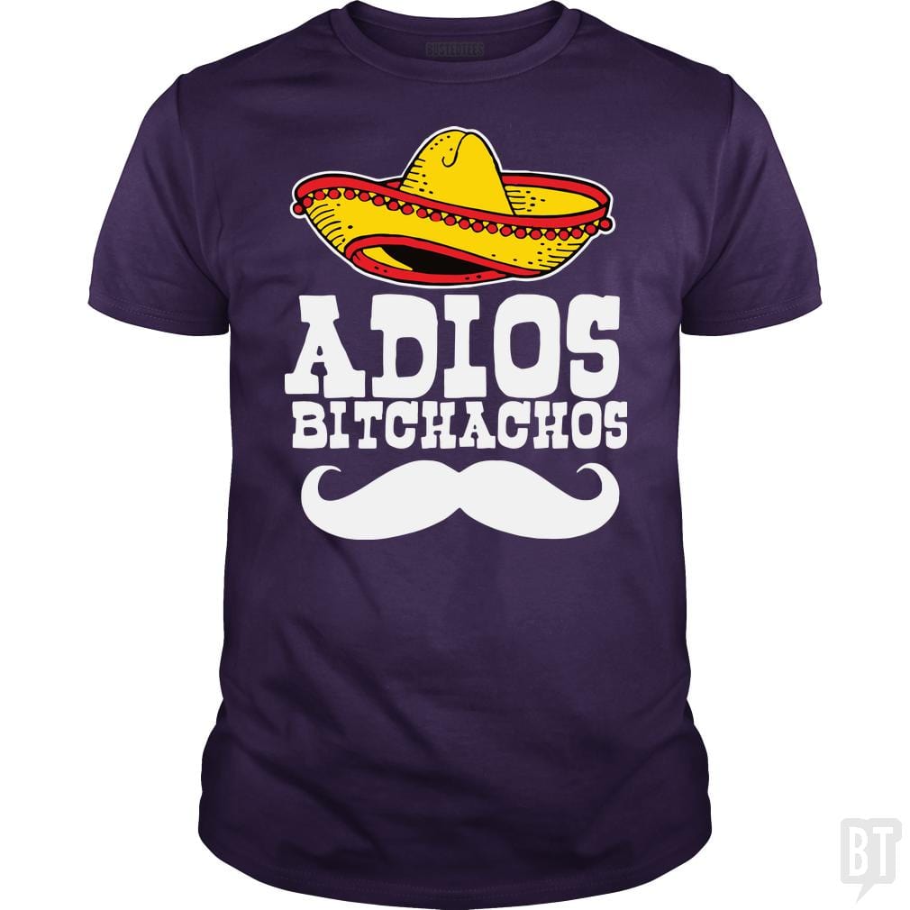 Adios Bitchachos - BustedTees.com