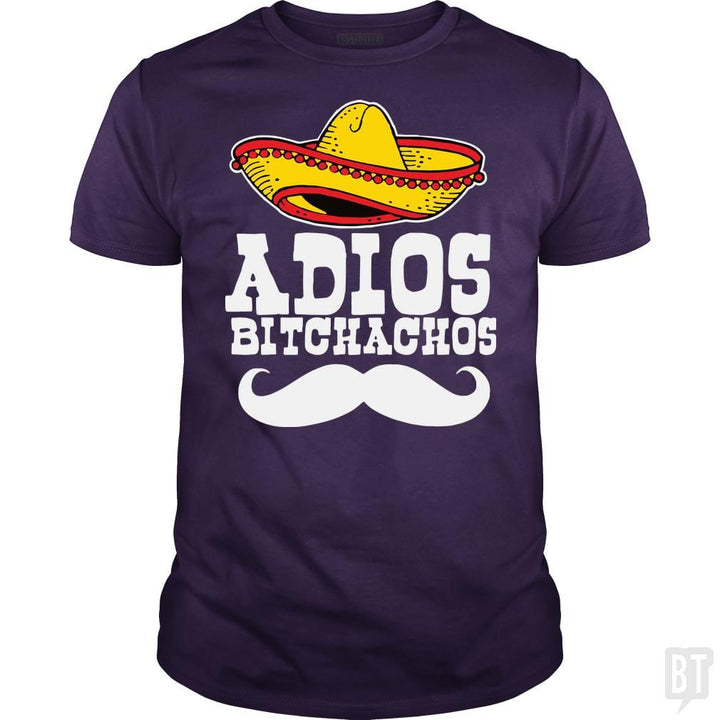 Adios Bitchachos - BustedTees.com