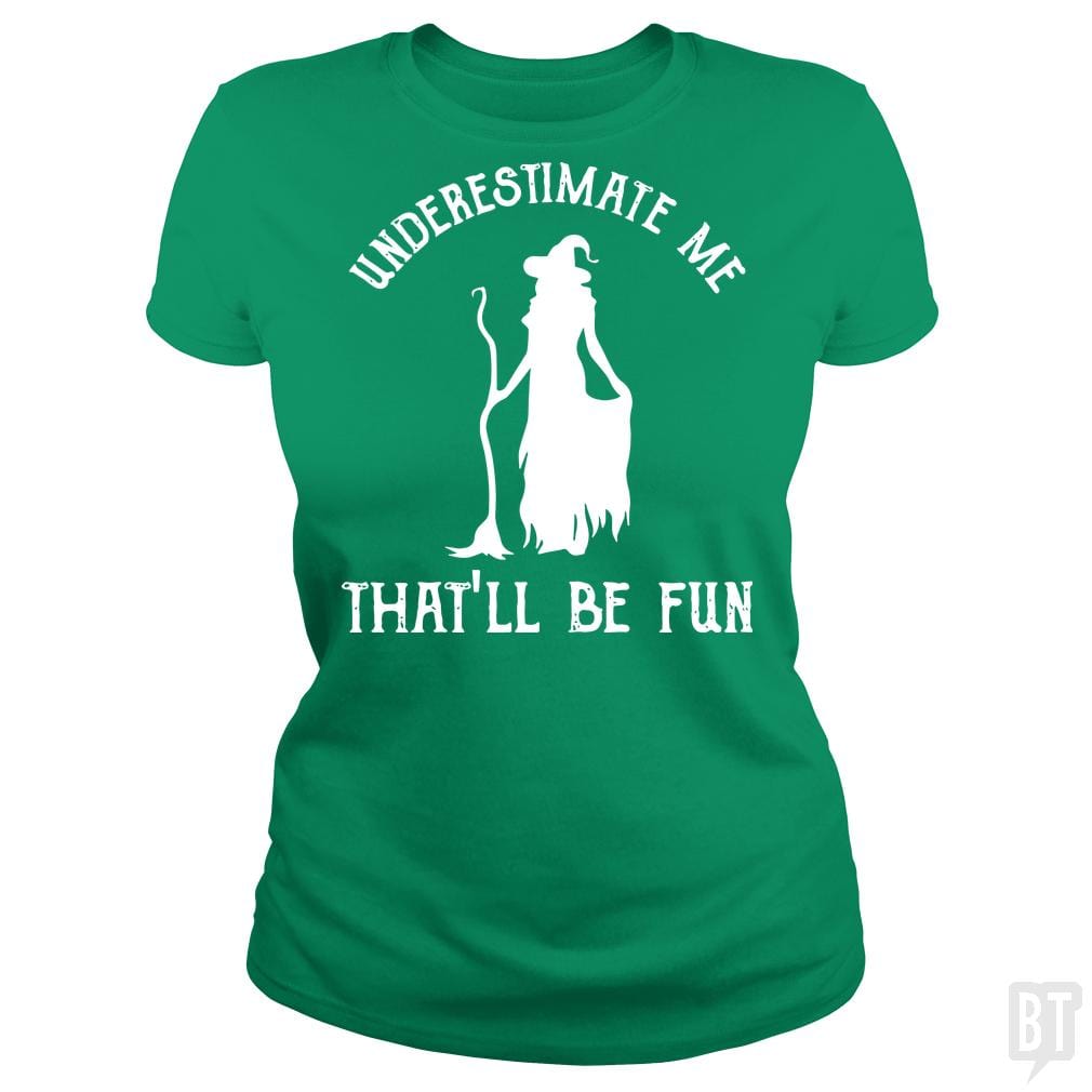 Womens Funny Witch Halloween - Underestimate Me Th - BustedTees.com