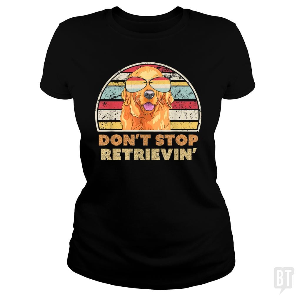 Don't Stop Retrieving - BustedTees.com