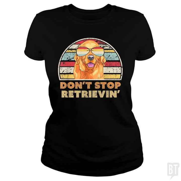 Don't Stop Retrieving - BustedTees.com