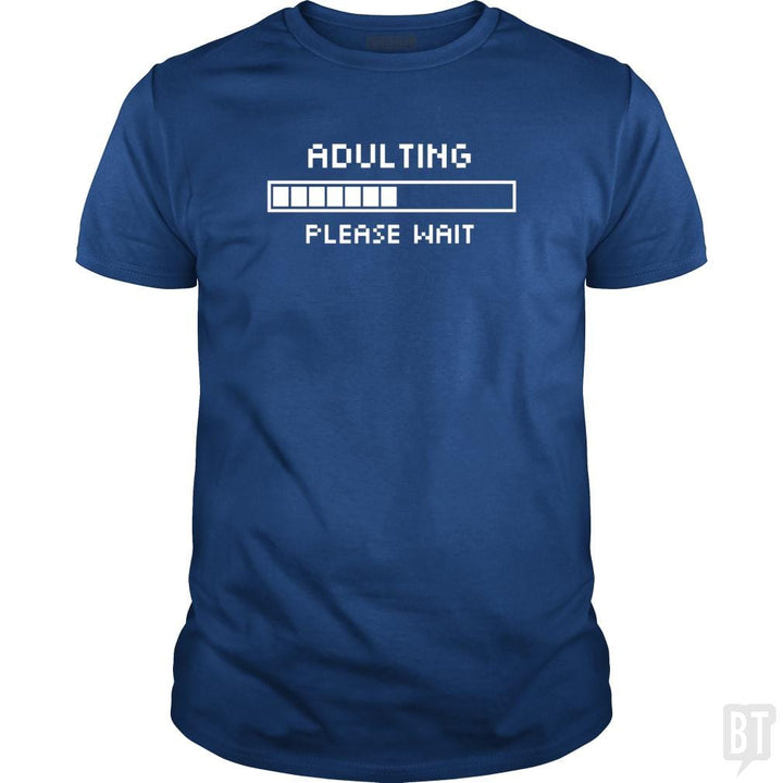 Adulting Please Wait - BustedTees.com