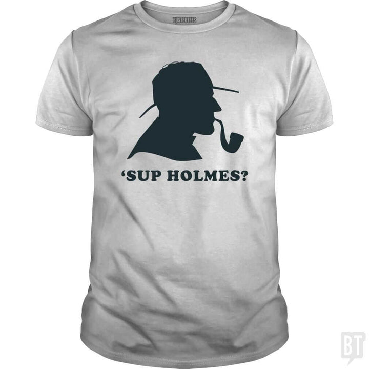 'Sup Holmes? - BustedTees.com