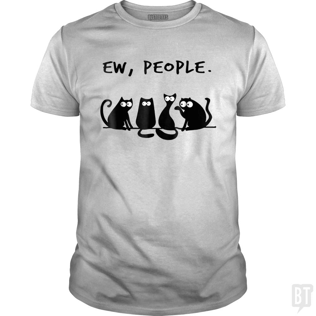 Funny Cat Ew, People - BustedTees.com