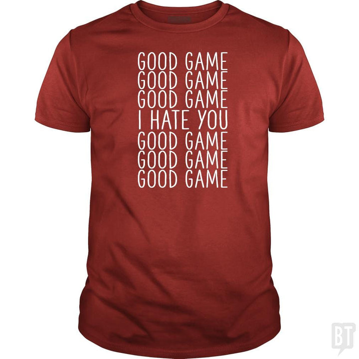 Good Game I Hate You - BustedTees.com
