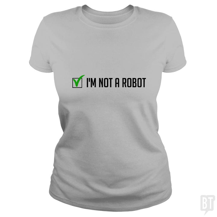 Not a Robot - BustedTees.com