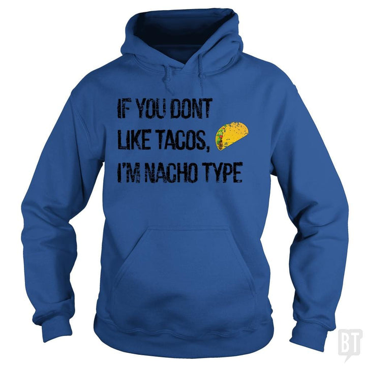 If you Don't like Tacos i'm nacho type - BustedTees.com