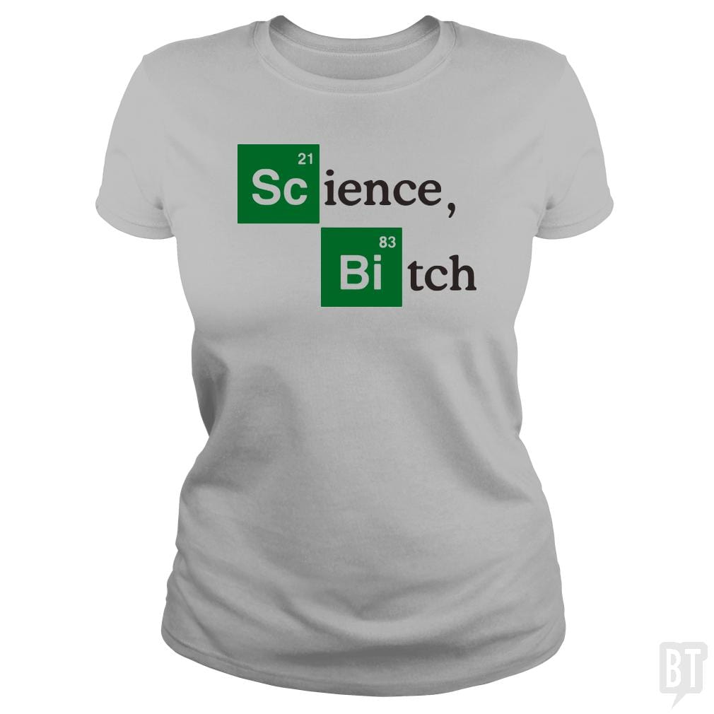 Science bitch - BustedTees.com