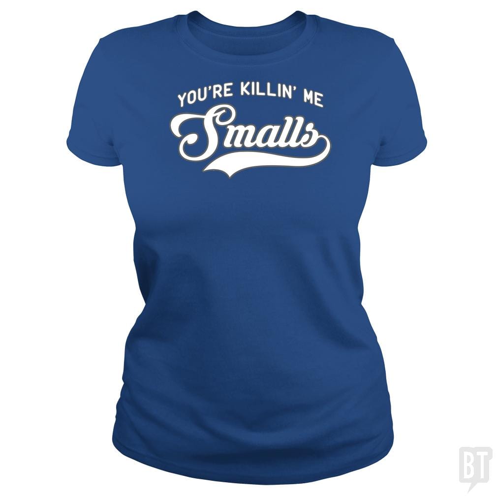 You're Killin' Me Smalls Funny Baseball Parent T-S - BustedTees.com