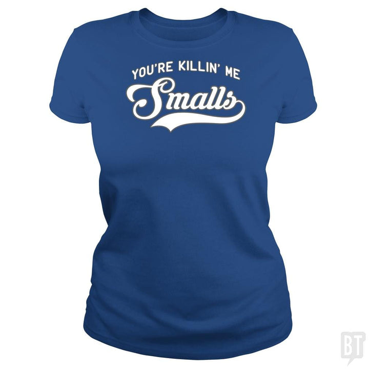 You're Killin' Me Smalls Funny Baseball Parent T-S - BustedTees.com