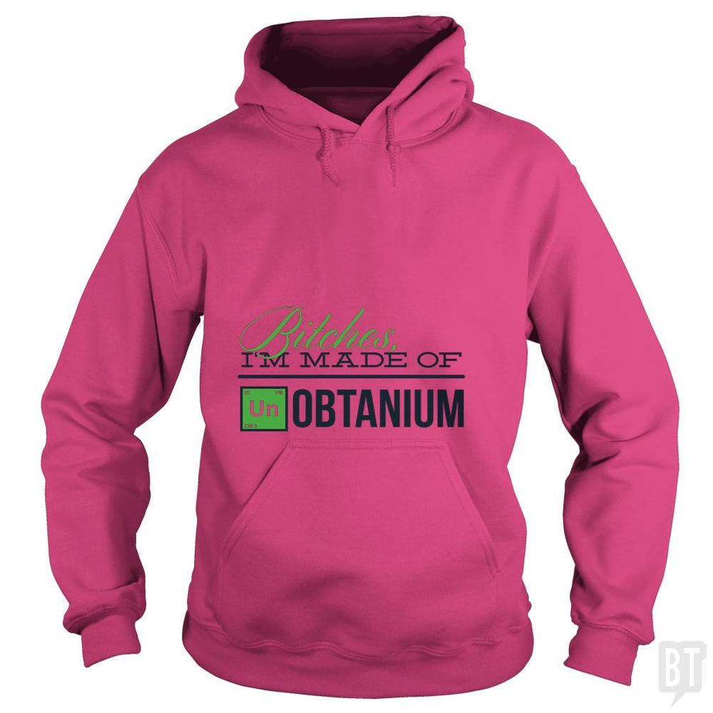 Bitches i'm made of UNobtanium - BustedTees.com