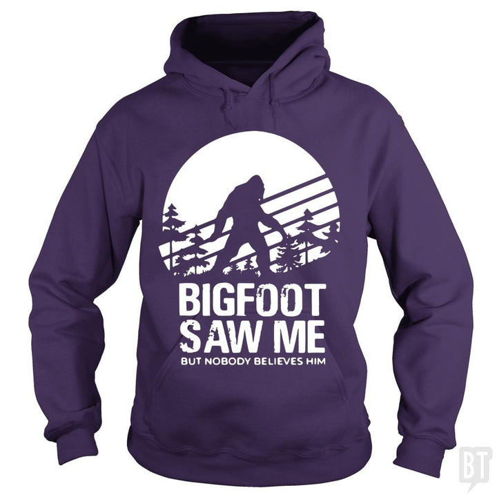 Bigfoot Saw Me But Nobody Believes Him - BustedTees.com