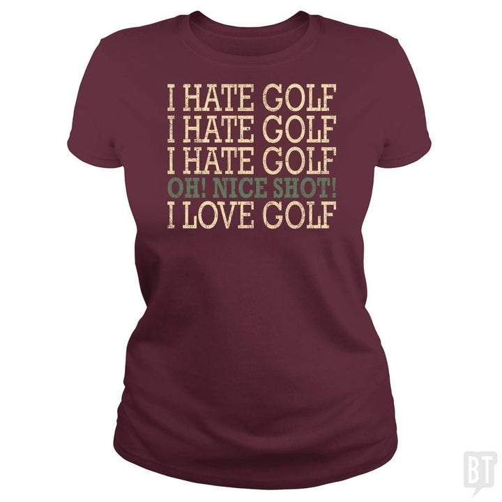 I Hate Golf-Oh Nice Shot-I Love Golf Humor T-Shirt - BustedTees.com