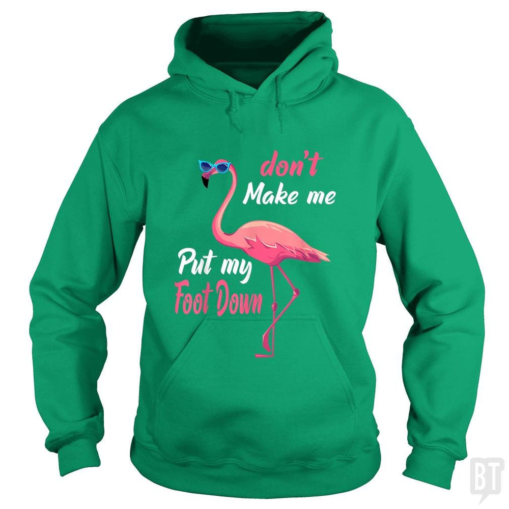 Pink Flamingo Don't Make Me Put My Foot Down - BustedTees.com