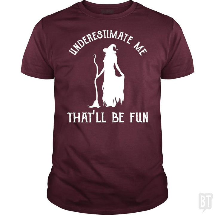 Womens Funny Witch Halloween - Underestimate Me Th - BustedTees.com