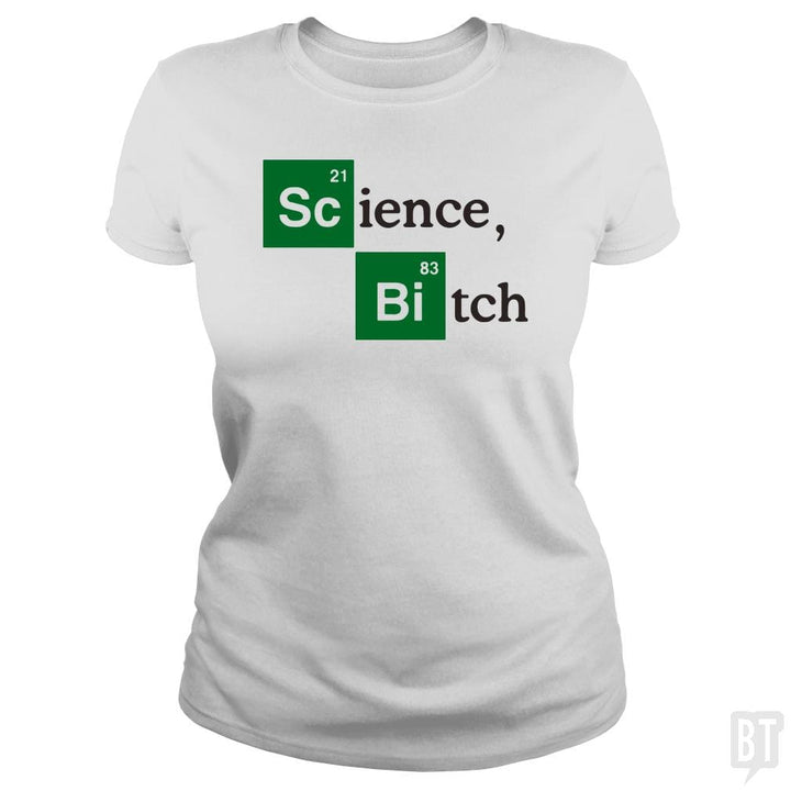 Science bitch - BustedTees.com
