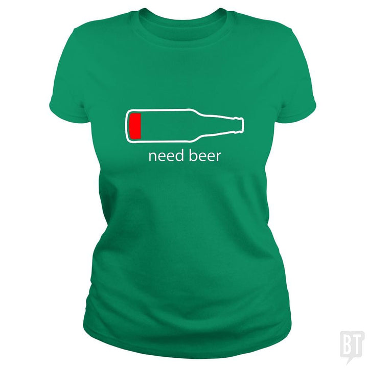 Need Beer - BustedTees.com