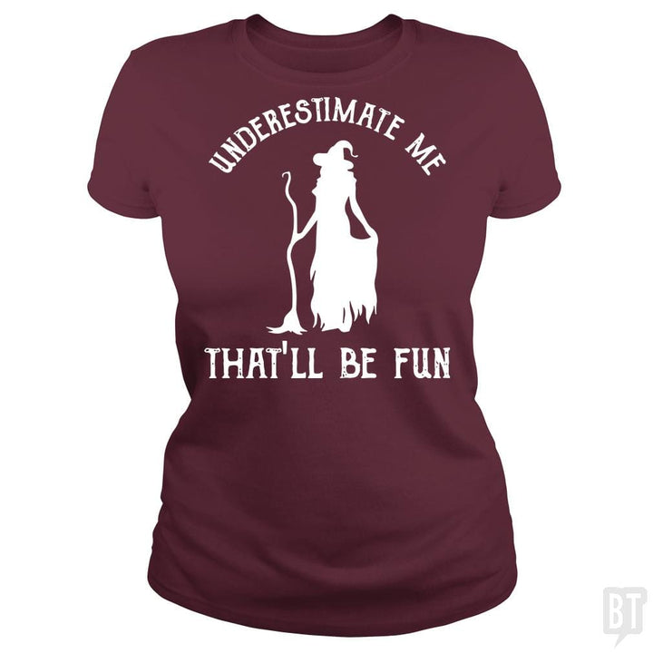 Womens Funny Witch Halloween - Underestimate Me Th - BustedTees.com