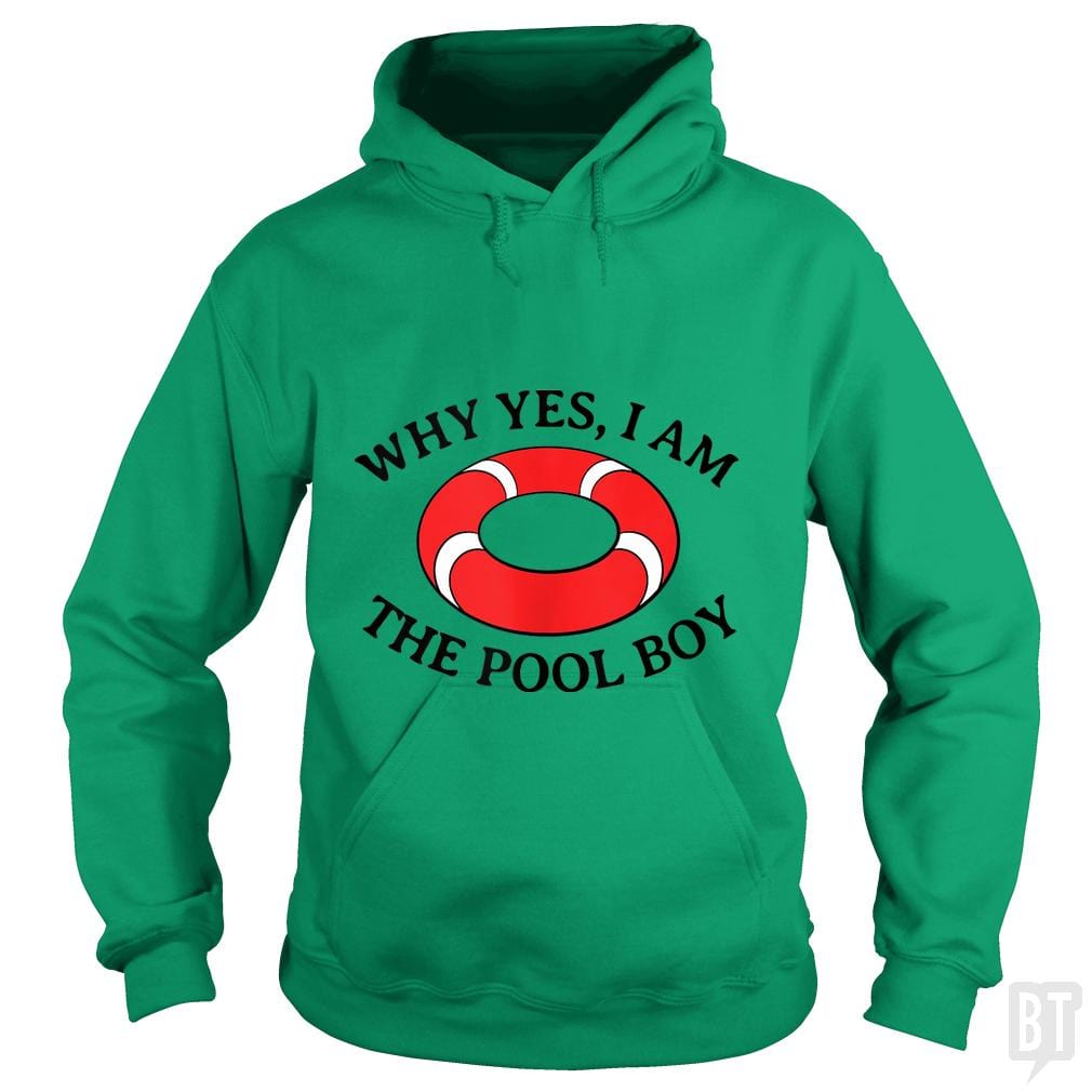 Why Yes I Am The Pool Boy - BustedTees.com