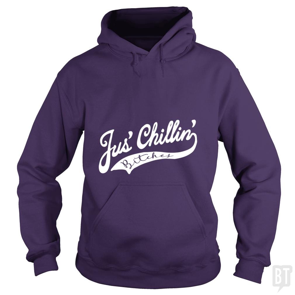 Jus Chillin Bitches - BustedTees.com