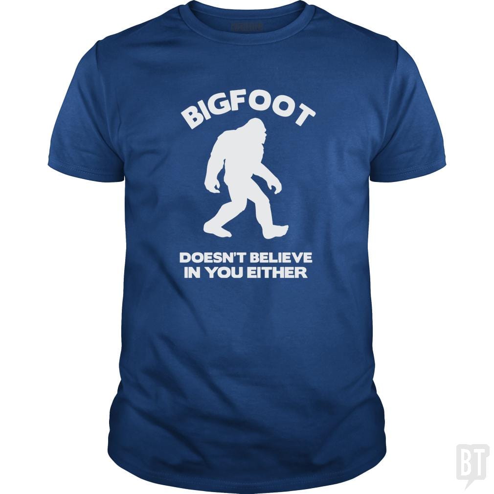 Bigfoot Doesn't Believe - BustedTees.com