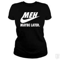 Load image into Gallery viewer, Meh Maybe Later - BustedTees.com
