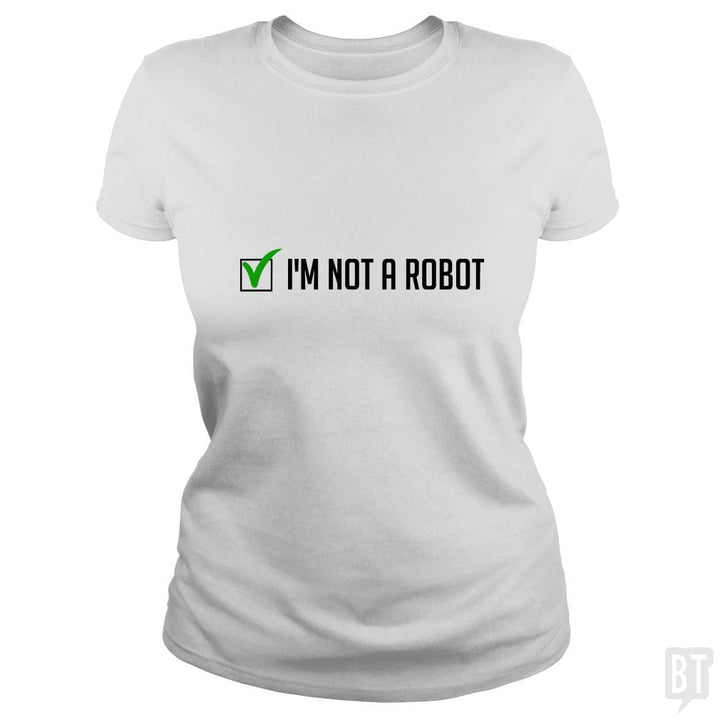 Not a Robot - BustedTees.com