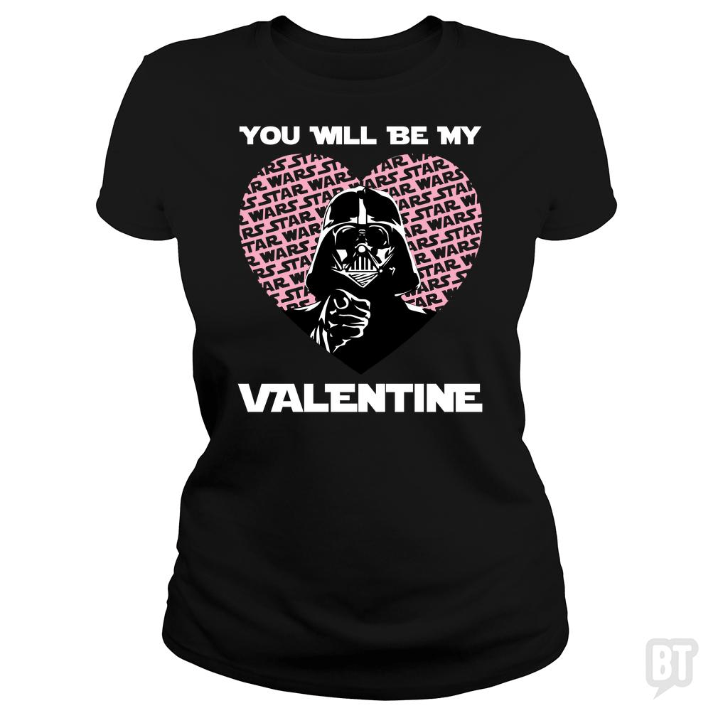 You will be my valentine - BustedTees.com