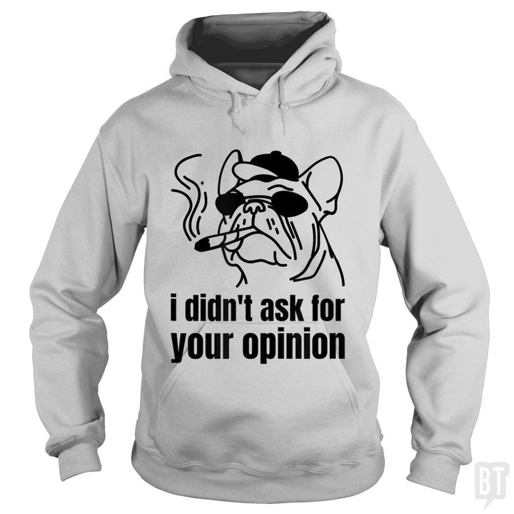 Dog Smoking A Blunt I Didn't Ask For Your Opinion - BustedTees.com