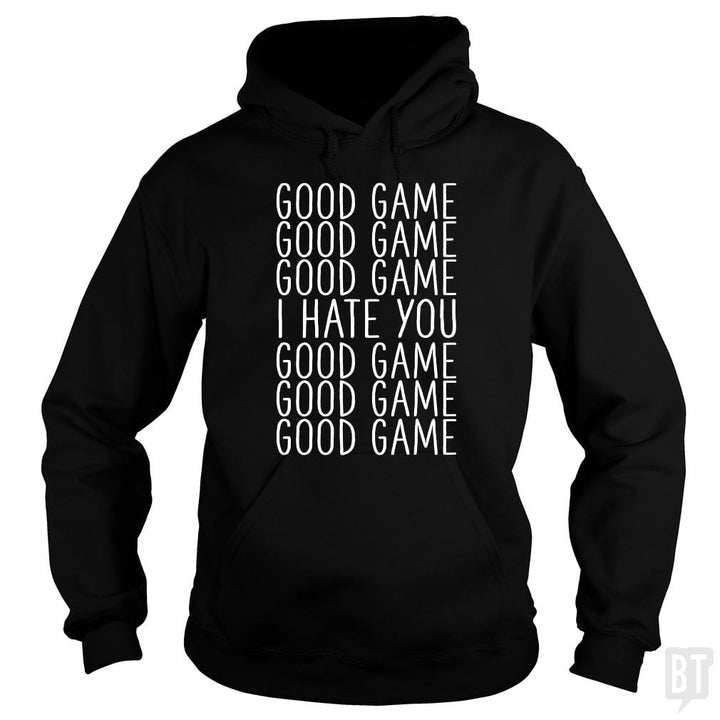 Good Game I Hate You - BustedTees.com