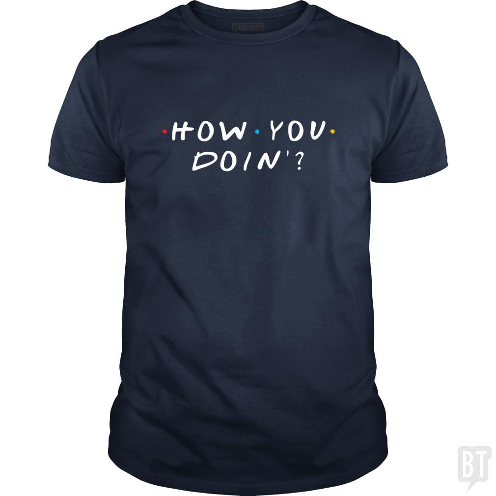 How You Doin'? - BustedTees.com
