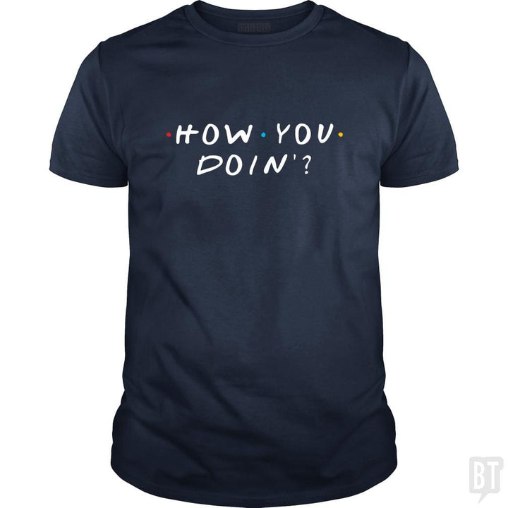 How You Doin'? - BustedTees.com