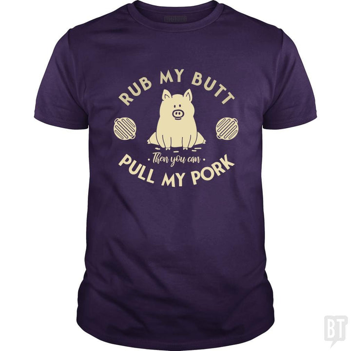 Rub My Butt - Pull My Pork - BustedTees.com