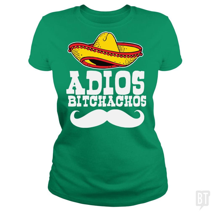 Adios Bitchachos - BustedTees.com