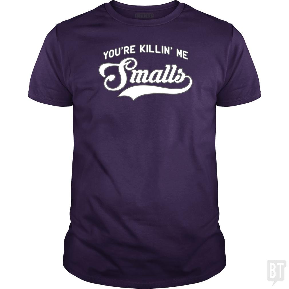 You're Killin' Me Smalls Funny Baseball Parent T-S - BustedTees.com