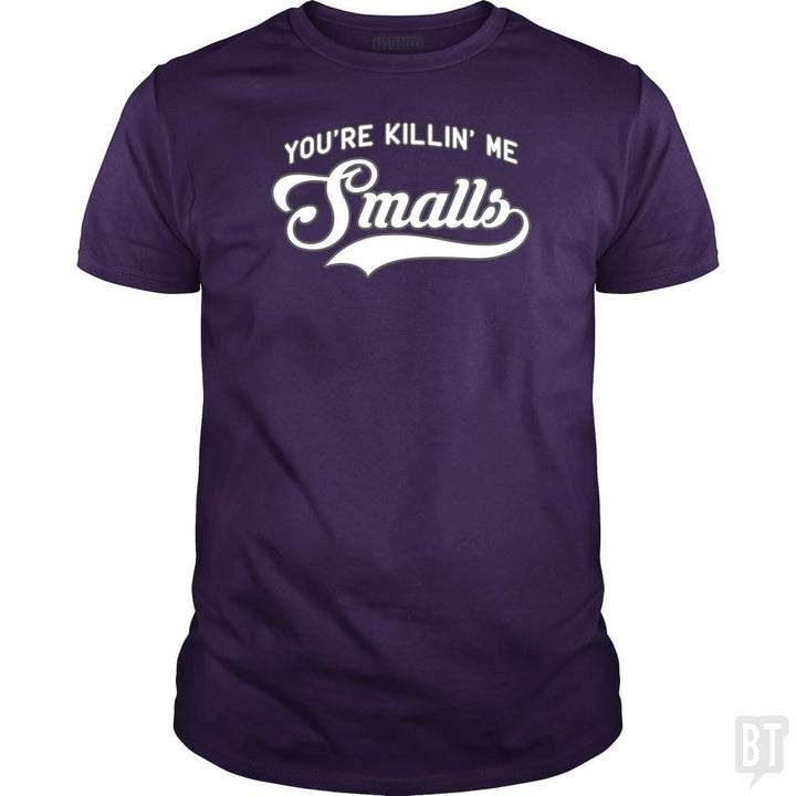 You're Killin' Me Smalls Funny Baseball Parent T-S - BustedTees.com