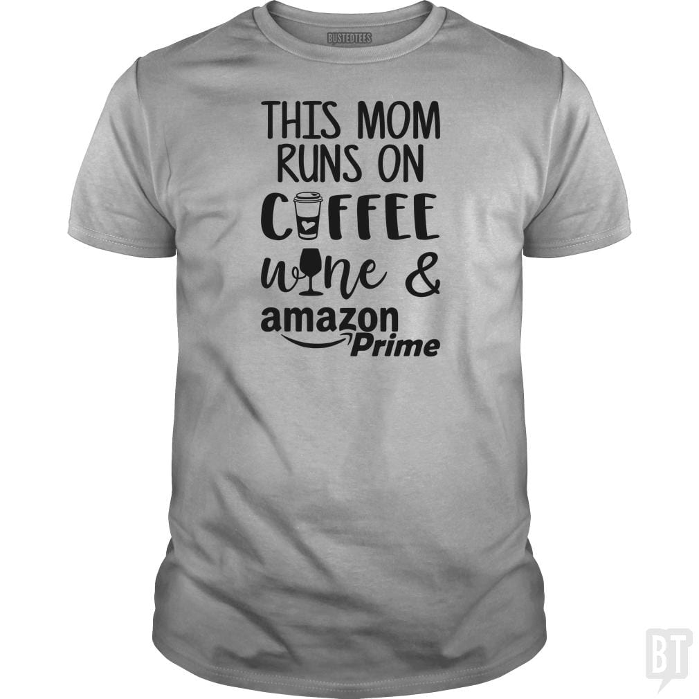 This Mom Runs on Coffee, Win and Amazon Prime - BustedTees.com