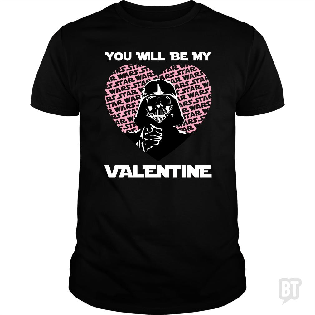 You will be my valentine - BustedTees.com