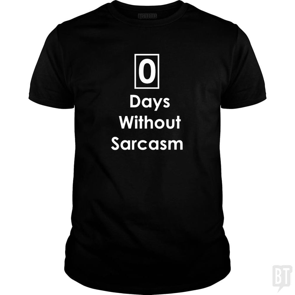 Zero 0 Days Without Sarcasm Funny - BustedTees.com