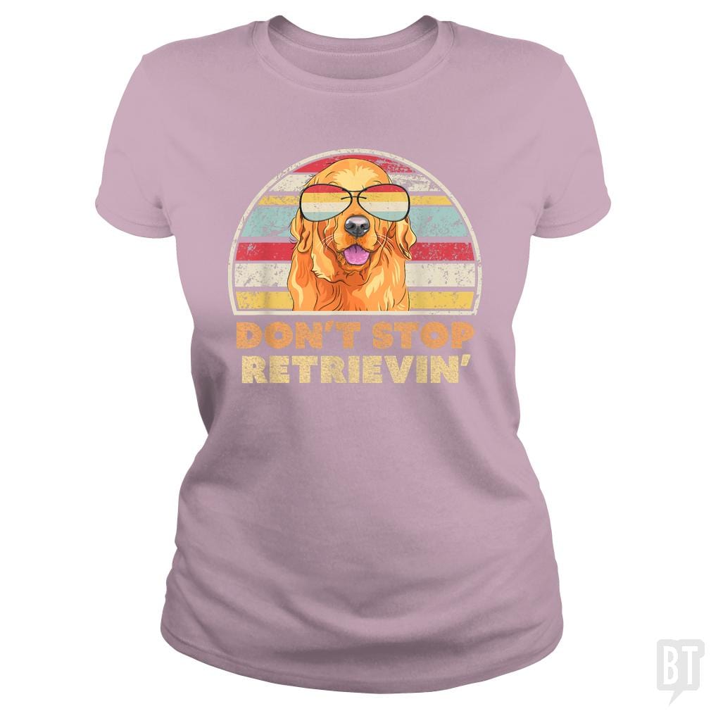 Don't Stop Retrieving - BustedTees.com