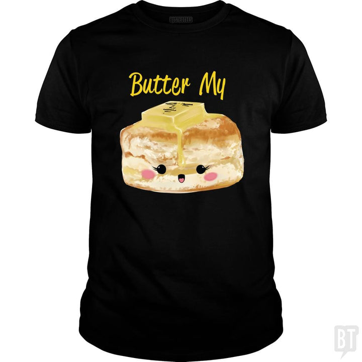 Butter My - BustedTees.com