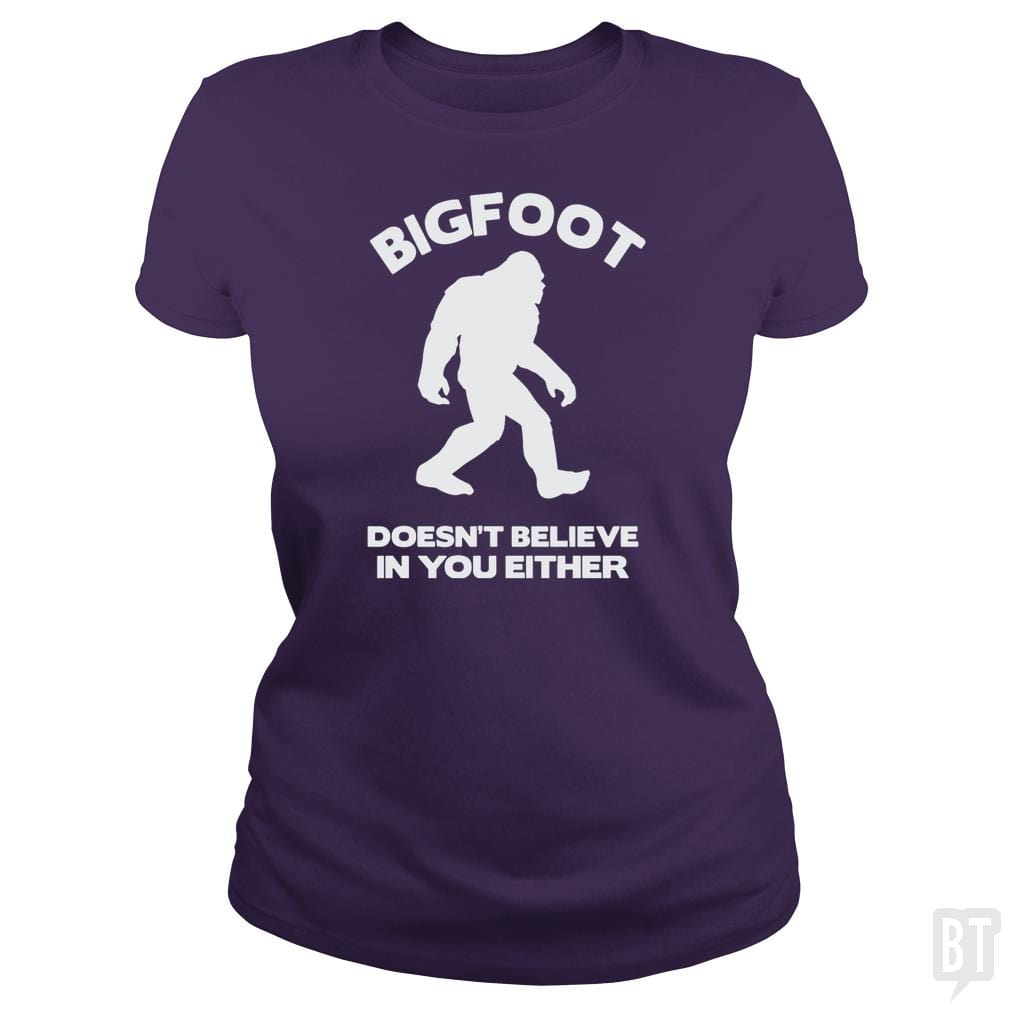 Bigfoot Doesn't Believe - BustedTees.com