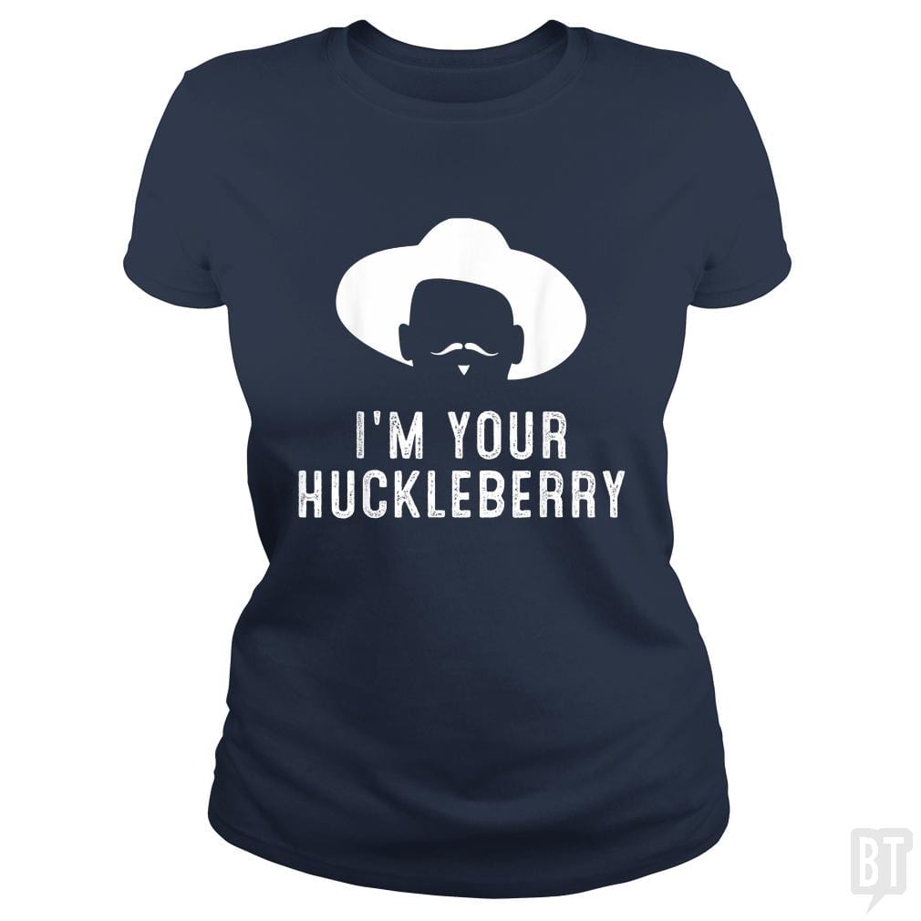 I'm Your Huckleberry Funny Sarcasm - BustedTees.com