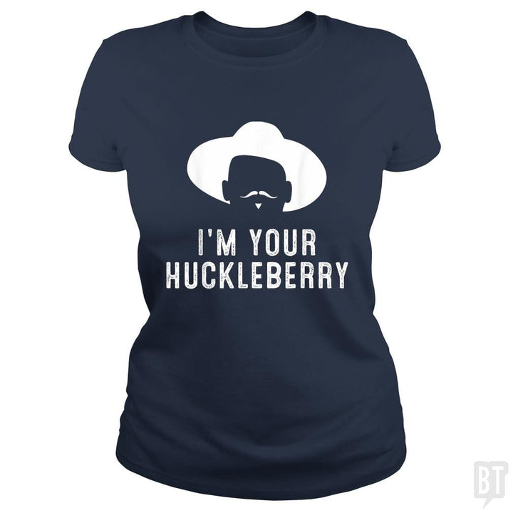 I'm Your Huckleberry Funny Sarcasm - BustedTees.com