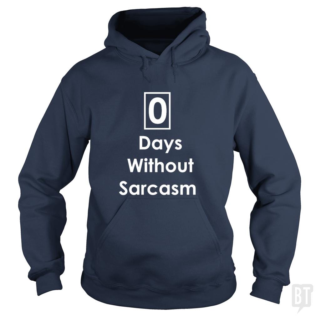 Zero 0 Days Without Sarcasm Funny - BustedTees.com