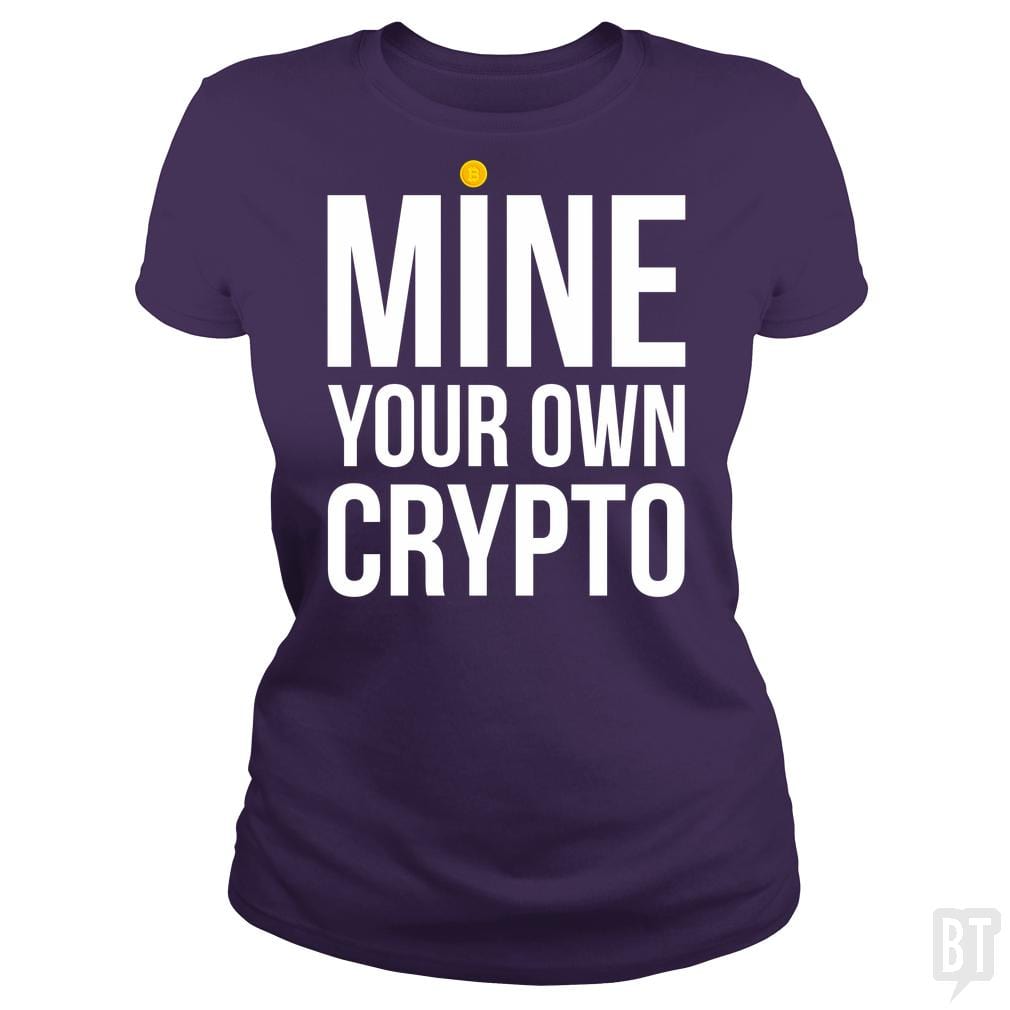 Mine Your Own Crypto - BustedTees.com