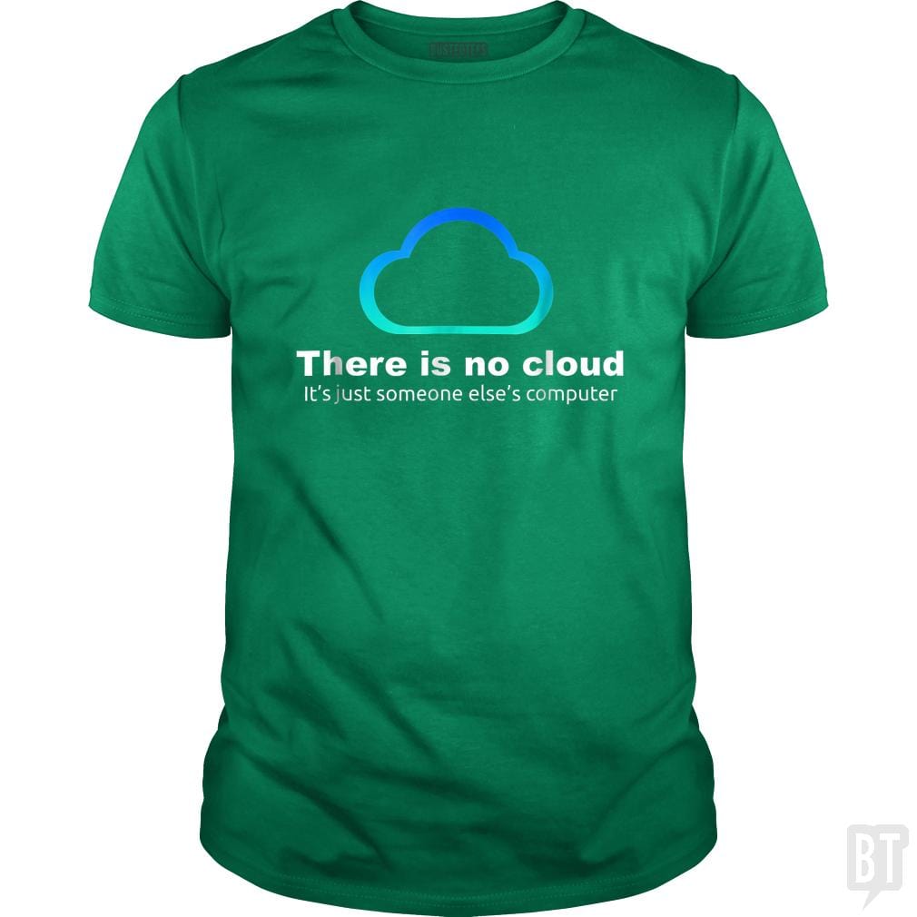 Tech Humor: There is No Cloud, Just Someone Else's Computer - BustedTees.com