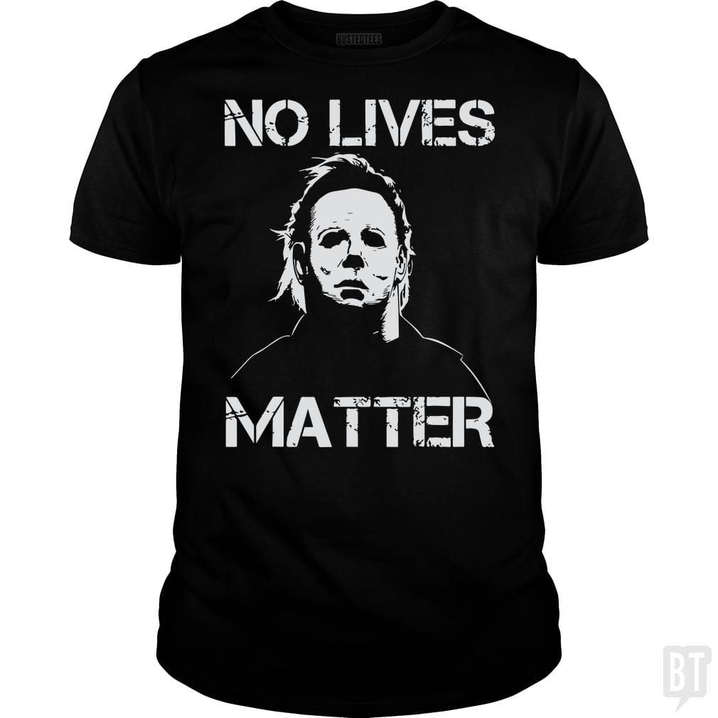 No Lives Matter Michael Myers Halloween Horror - BustedTees.com