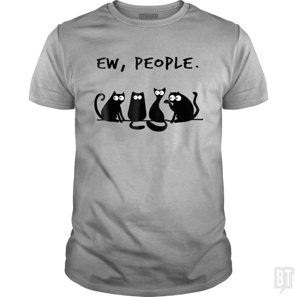 Funny Cat Ew, People - BustedTees.com